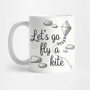 Let's Go Fly A Kite - A practically perfect fan design Mug